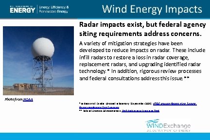 Radar impacts exist, but federal agency siting requirements address concerns. A variety of mitigation