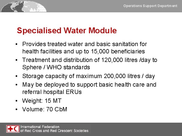 Operations Support Department Specialised Water Module • Provides treated water and basic sanitation for