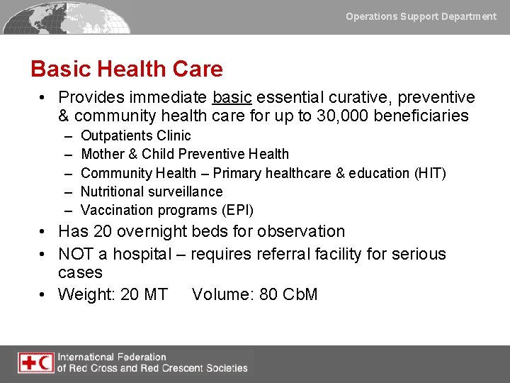 Operations Support Department Basic Health Care • Provides immediate basic essential curative, preventive &