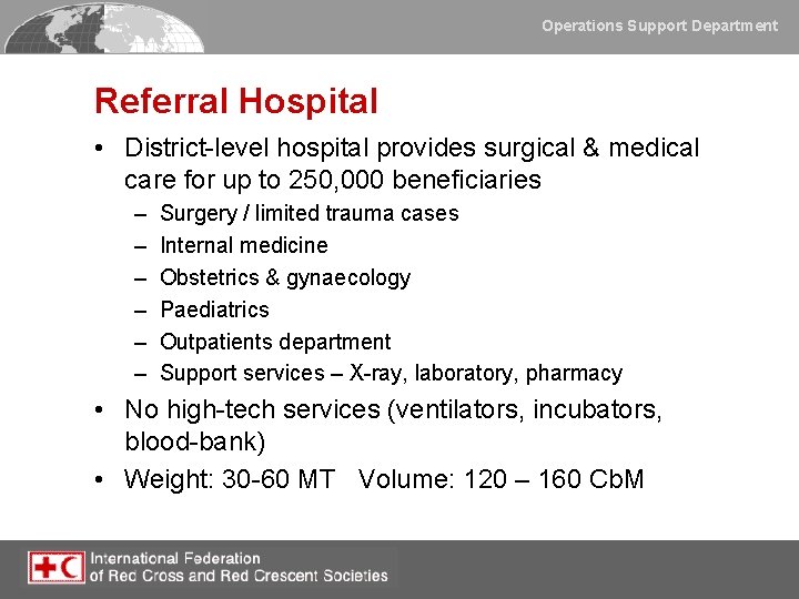 Operations Support Department Referral Hospital • District-level hospital provides surgical & medical care for