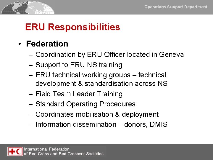 Operations Support Department ERU Responsibilities • Federation – Coordination by ERU Officer located in