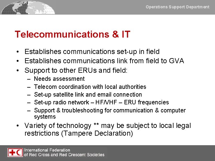 Operations Support Department Telecommunications & IT • Establishes communications set-up in field • Establishes