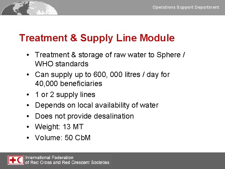 Operations Support Department Treatment & Supply Line Module • Treatment & storage of raw
