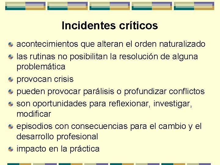 Incidentes críticos acontecimientos que alteran el orden naturalizado las rutinas no posibilitan la resolución