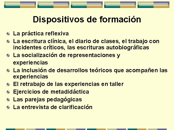 Dispositivos de formación La práctica reflexiva La escritura clínica, el diario de clases, el