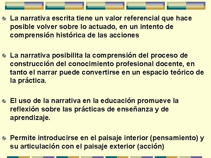 La narrativa escrita tiene un valor referencial que hace posible volver sobre lo actuado,