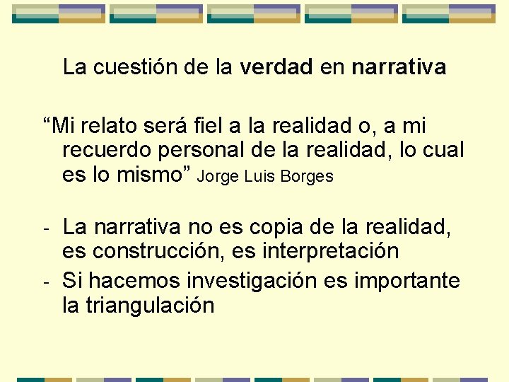 La cuestión de la verdad en narrativa “Mi relato será fiel a la realidad