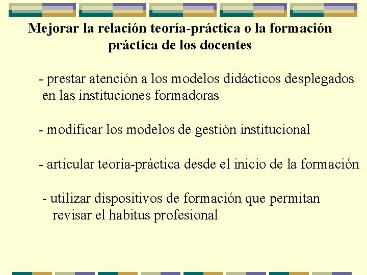 Mejorar la relación teoría-práctica o la formación práctica de los docentes - prestar atención