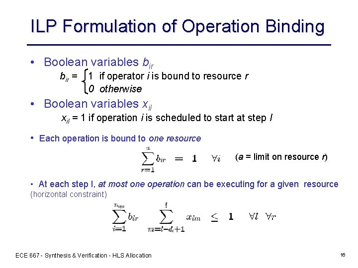 ILP Formulation of Operation Binding • Boolean variables bir = 1 if operator i