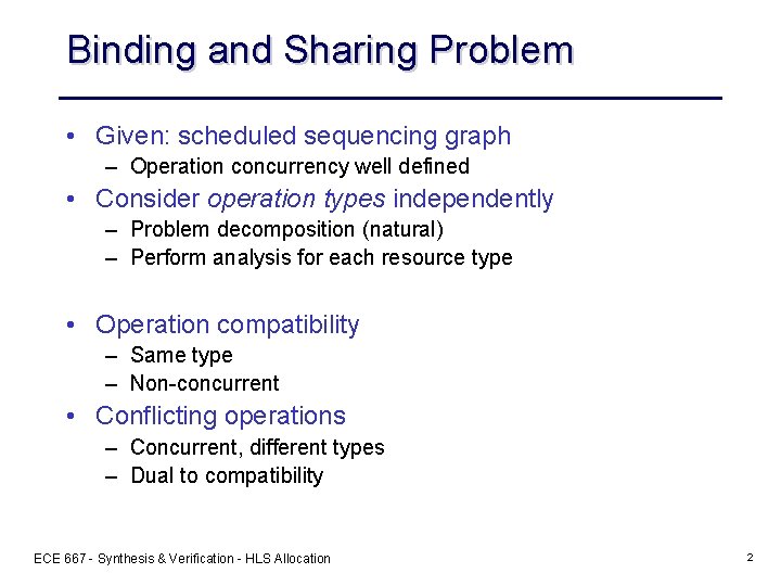 Binding and Sharing Problem • Given: scheduled sequencing graph – Operation concurrency well defined