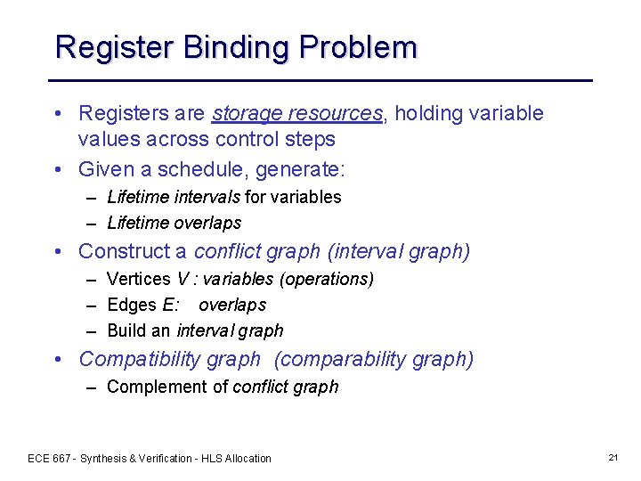 Register Binding Problem • Registers are storage resources, holding variable values across control steps