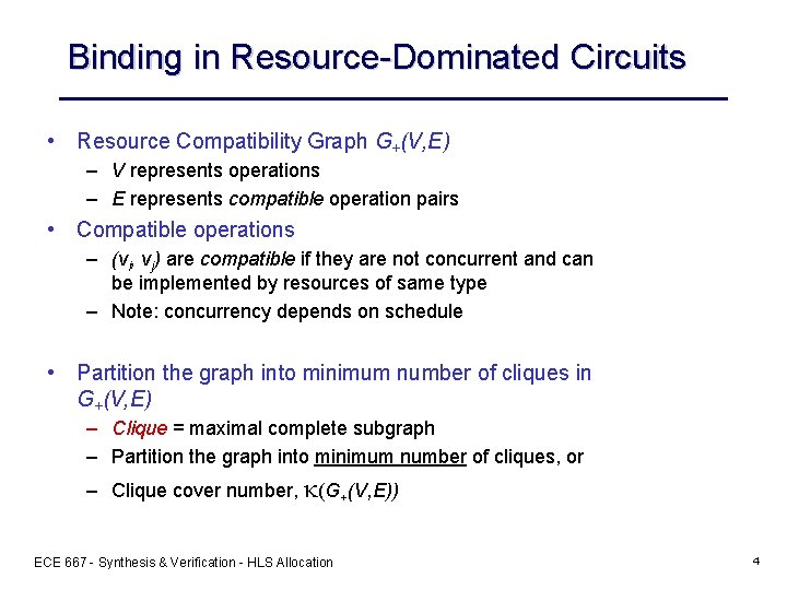 Binding in Resource-Dominated Circuits • Resource Compatibility Graph G+(V, E) – V represents operations