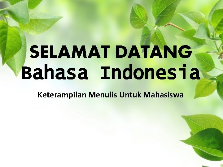 SELAMAT DATANG Bahasa Indonesia Keterampilan Menulis Untuk Mahasiswa 