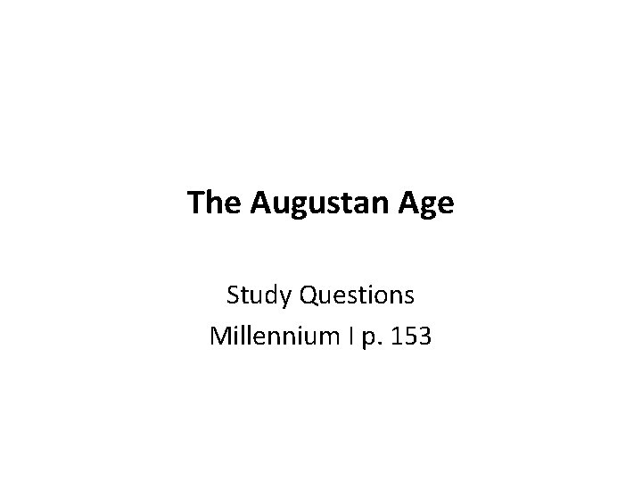 The Augustan Age Study Questions Millennium I p. 153 