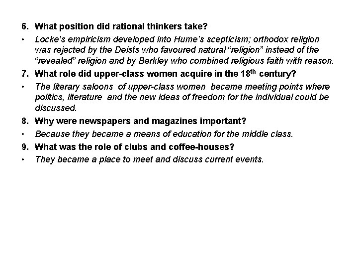 6. What position did rational thinkers take? • Locke’s empiricism developed into Hume’s scepticism;