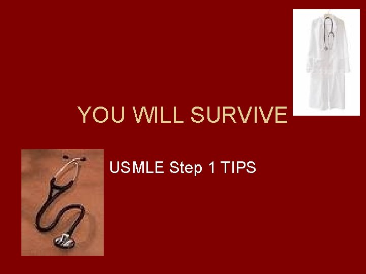 YOU WILL SURVIVE USMLE Step 1 TIPS 