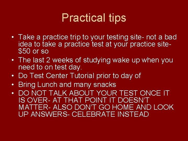 Practical tips • Take a practice trip to your testing site- not a bad