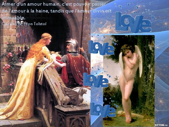 Aimer d'un amour humain, c'est pouvoir passer de l'amour à la haine, tandis que