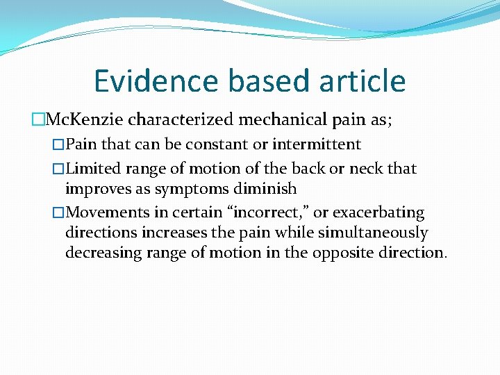 Evidence based article �Mc. Kenzie characterized mechanical pain as; �Pain that can be constant