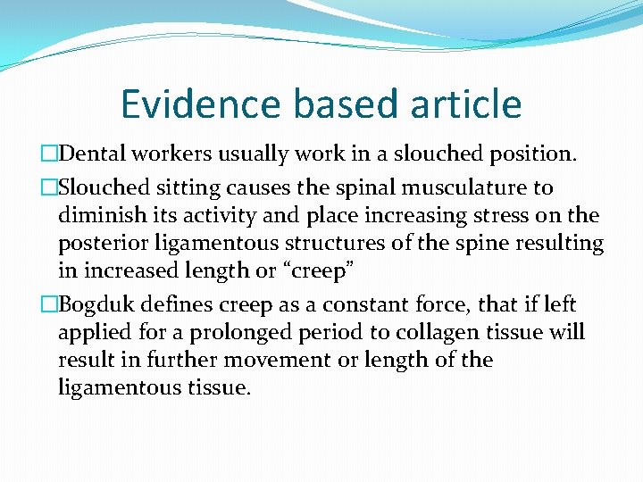 Evidence based article �Dental workers usually work in a slouched position. �Slouched sitting causes