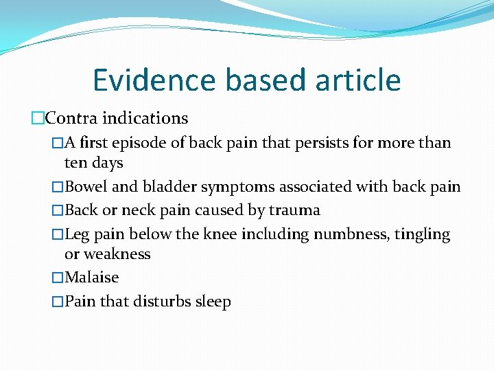 Evidence based article �Contra indications �A first episode of back pain that persists for