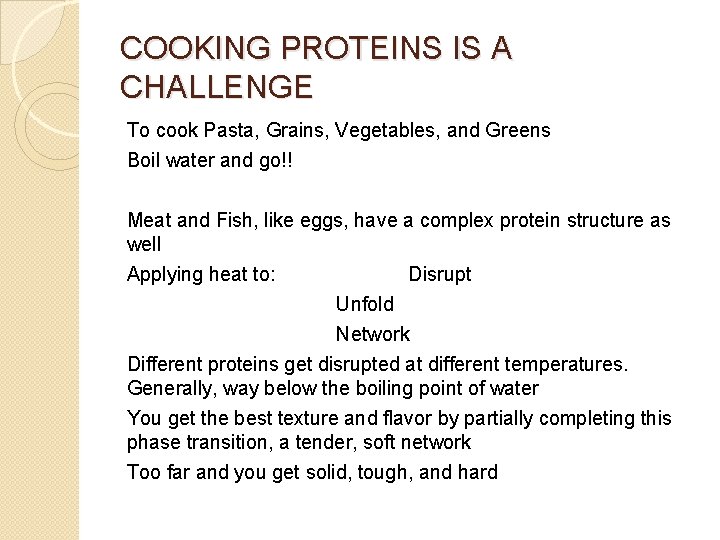 COOKING PROTEINS IS A CHALLENGE To cook Pasta, Grains, Vegetables, and Greens Boil water
