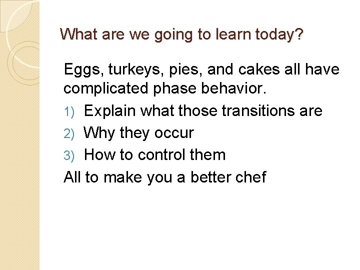 What are we going to learn today? Eggs, turkeys, pies, and cakes all have