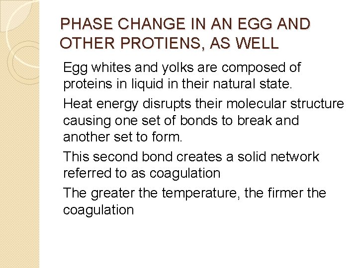 PHASE CHANGE IN AN EGG AND OTHER PROTIENS, AS WELL Egg whites and yolks