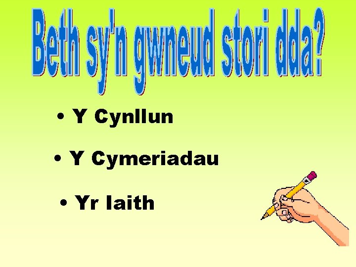  • Y Cynllun • Y Cymeriadau • Yr Iaith 