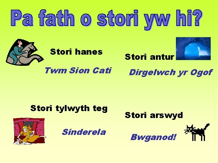 Stori hanes Twm Sion Cati Stori tylwyth teg Sinderela Stori antur Dirgelwch yr Ogof