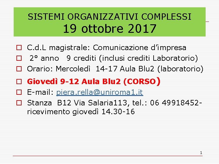 SISTEMI ORGANIZZATIVI COMPLESSI 19 ottobre 2017 o C. d. L magistrale: Comunicazione d’impresa o