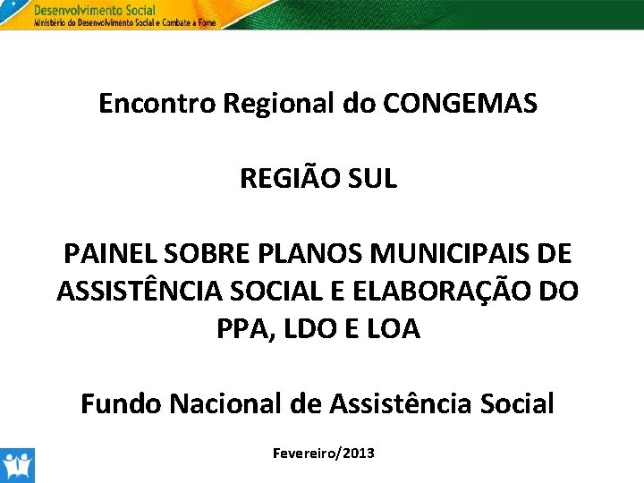 Encontro Regional do CONGEMAS REGIÃO SUL PAINEL SOBRE PLANOS MUNICIPAIS DE ASSISTÊNCIA SOCIAL E