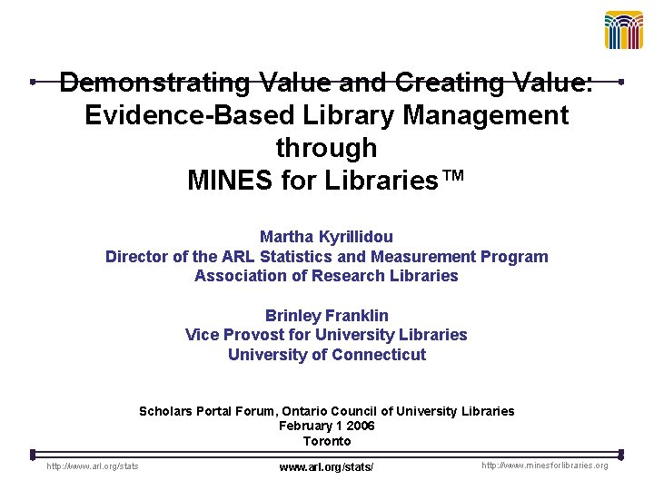 Demonstrating Value and Creating Value: Evidence-Based Library Management through MINES for Libraries™ Martha Kyrillidou