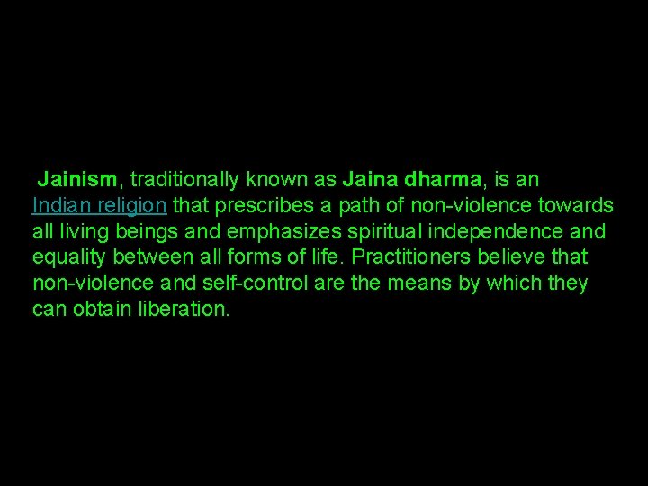 Jainism, traditionally known as Jaina dharma, is an Indian religion that prescribes a path