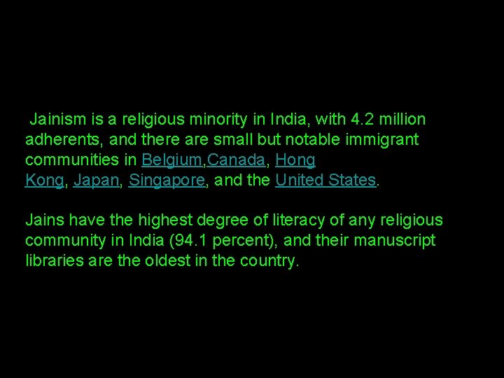 Jainism is a religious minority in India, with 4. 2 million adherents, and there