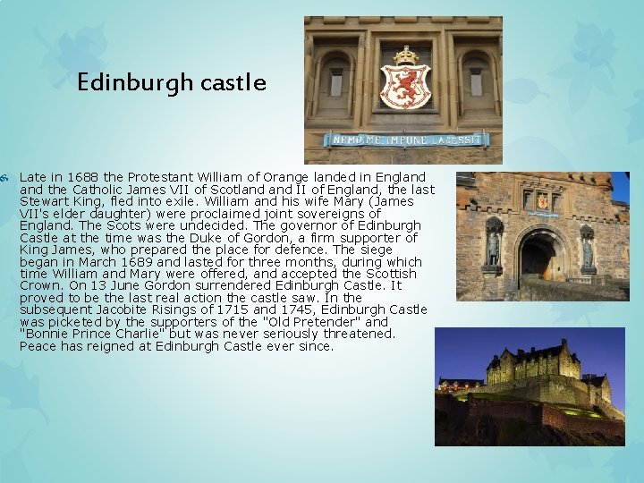 Edinburgh castle Late in 1688 the Protestant William of Orange landed in England the