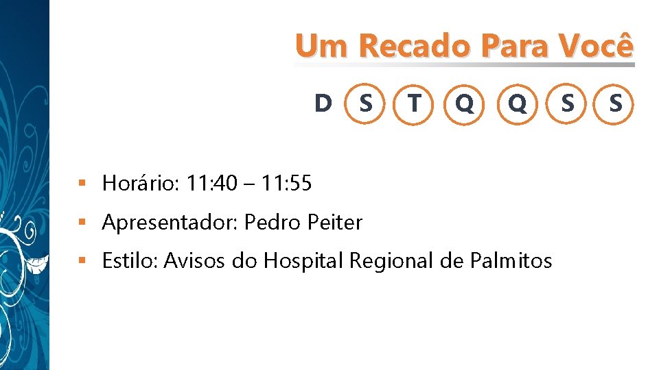 Um Recado Para Você D S T Q Q § Horário: 11: 40 – Um Recado Para Você D S T Q Q § Horário: 11: 40 –