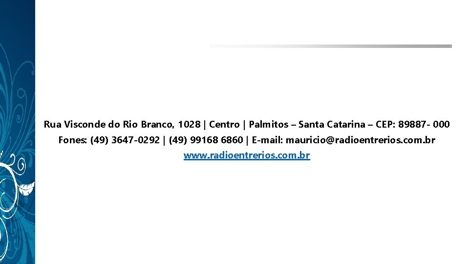 Rua Visconde do Rio Branco, 1028 | Centro | Palmitos – Santa Catarina – Rua Visconde do Rio Branco, 1028 | Centro | Palmitos – Santa Catarina –