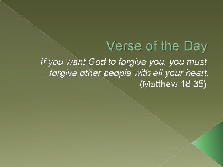 Verse of the Day If you want God to forgive you, you must forgive