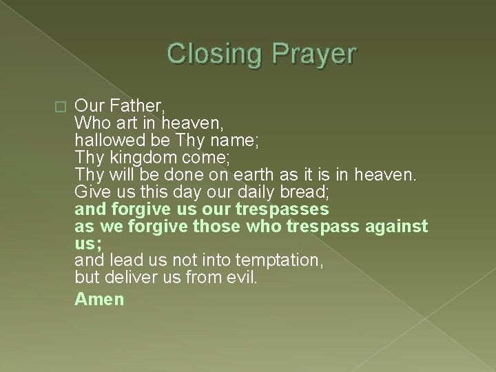 Closing Prayer � Our Father, Who art in heaven, hallowed be Thy name; Thy