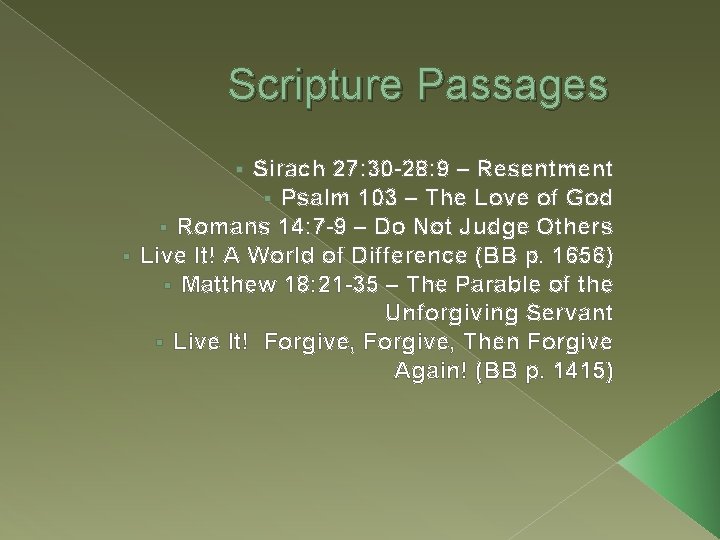 Scripture Passages Sirach 27: 30 -28: 9 – Resentment § Psalm 103 – The