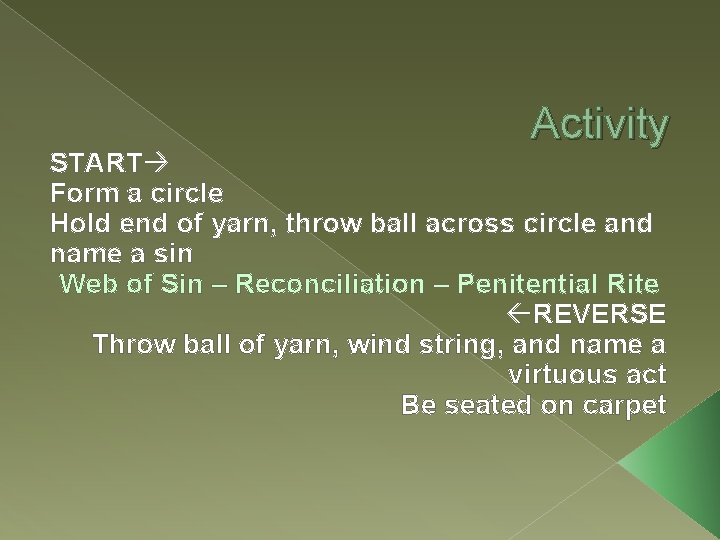 Activity START Form a circle Hold end of yarn, throw ball across circle and