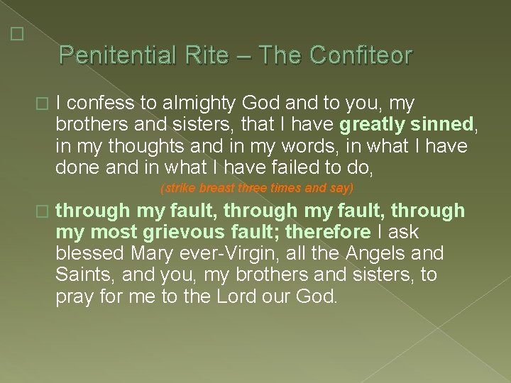 � Penitential Rite – The Confiteor � I confess to almighty God and to