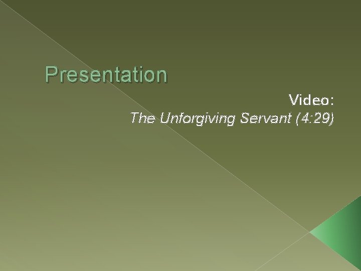 Presentation Video: The Unforgiving Servant (4: 29) 