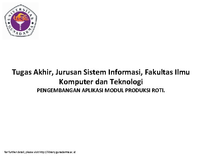 Tugas Akhir, Jurusan Sistem Informasi, Fakultas Ilmu Komputer dan Teknologi PENGEMBANGAN APLIKASI MODUL PRODUKSI