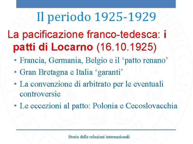 Il periodo 1925 -1929 La pacificazione franco-tedesca: i patti di Locarno (16. 10. 1925)