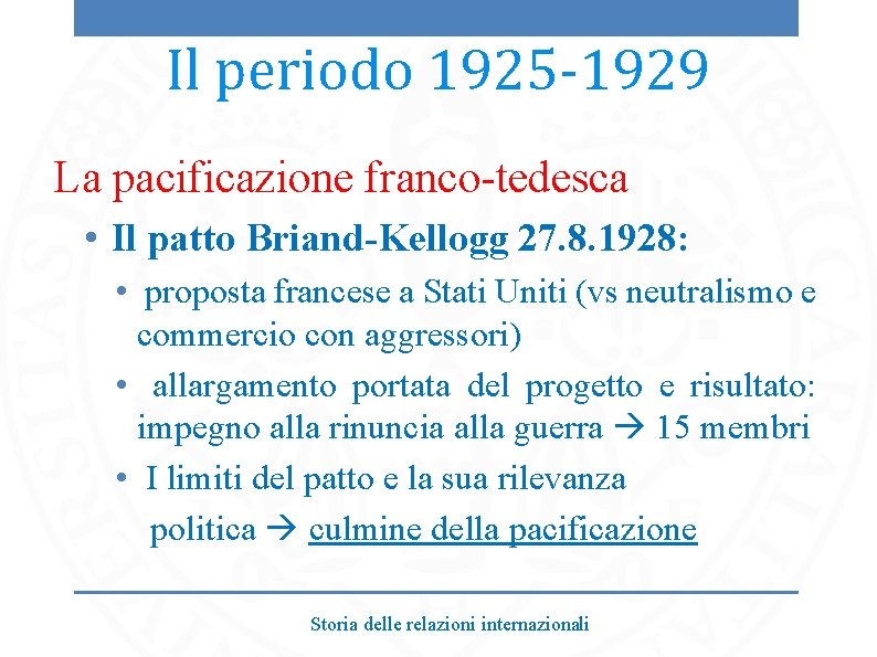 Il periodo 1925 -1929 La pacificazione franco-tedesca • Il patto Briand-Kellogg 27. 8. 1928: