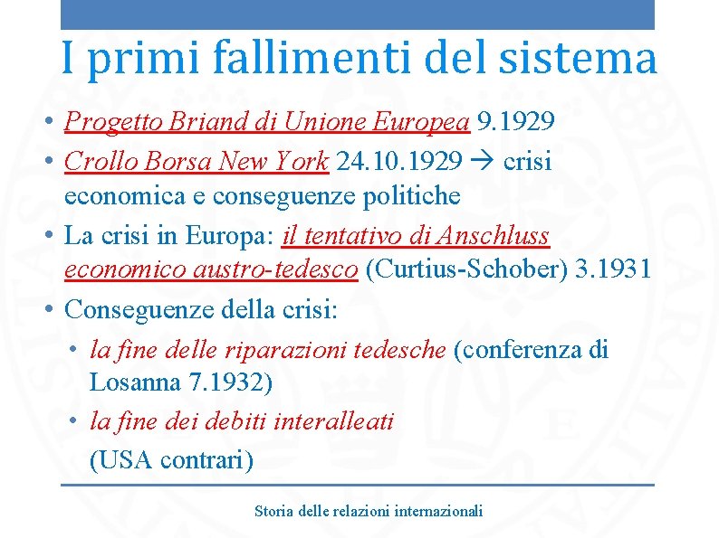 I primi fallimenti del sistema • Progetto Briand di Unione Europea 9. 1929 •