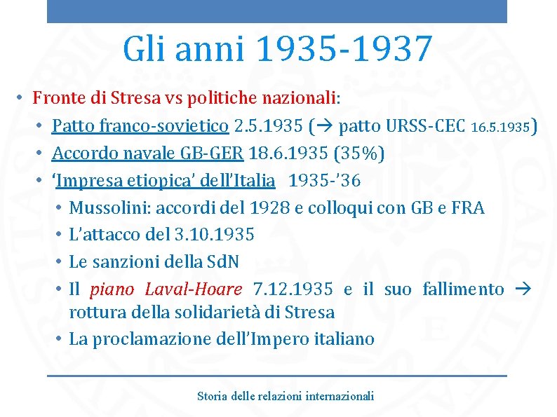 Gli anni 1935 -1937 • Fronte di Stresa vs politiche nazionali: • Patto franco-sovietico