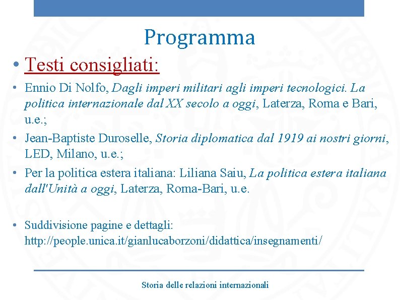 Programma • Testi consigliati: • Ennio Di Nolfo, Dagli imperi militari agli imperi tecnologici.